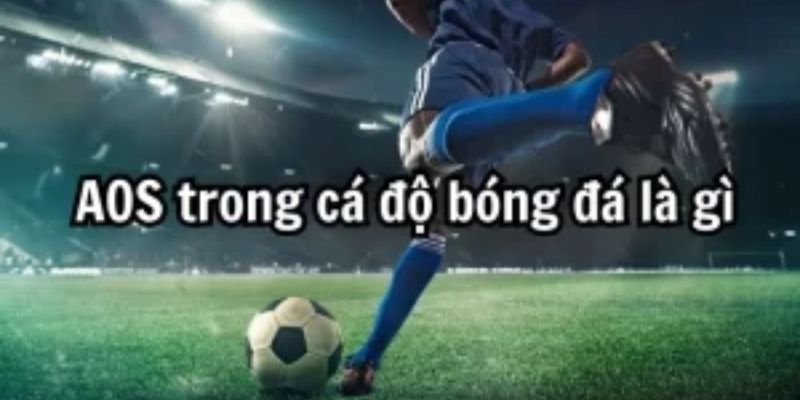 Kèo AOS trong bóng đá tích hợp