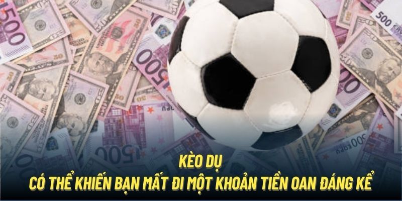 Chiến lược cách phân biệt kèo dụ