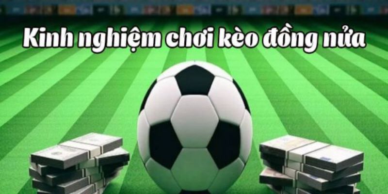 Kèo đồng nữa là gì với các kèo liên quan