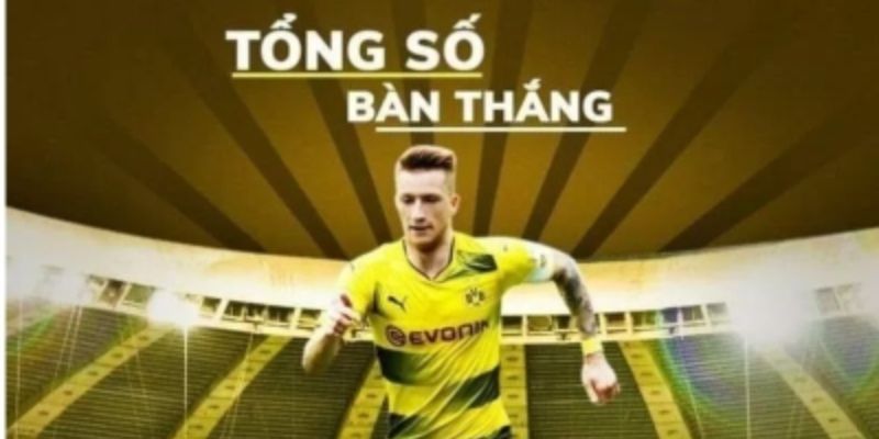 Kèo tổng số bàn thắng là gì